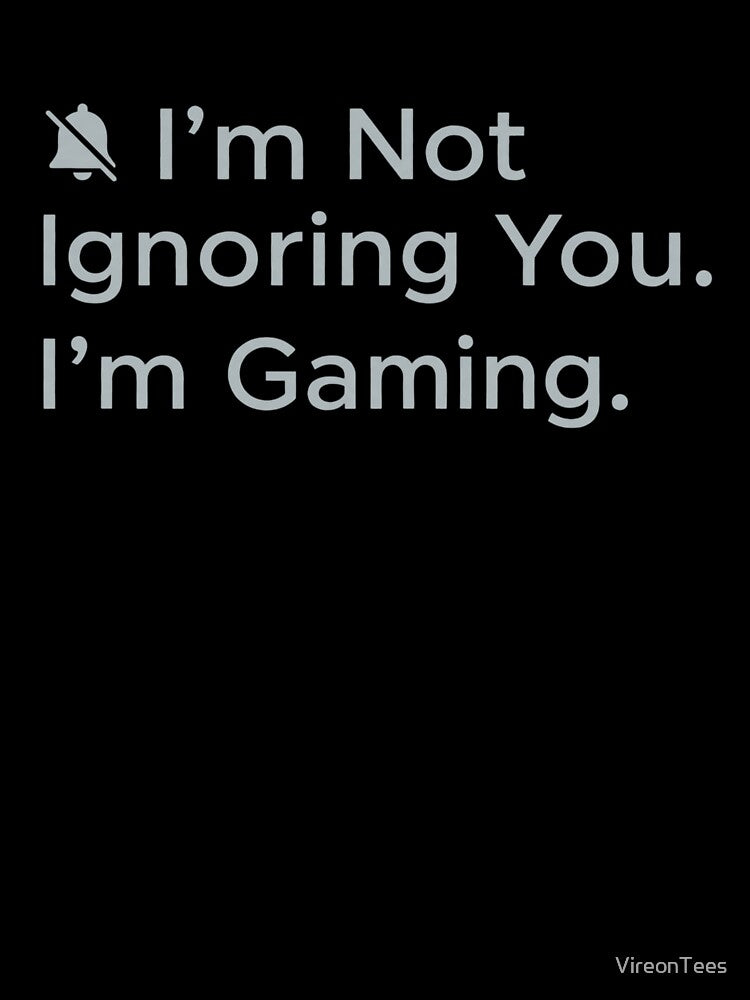 I’m Not Ignoring You, I’m Gaming by VireonTees T-Shirts, Hoodie, Sweatshirt | BlankRebels.com (Image 3)