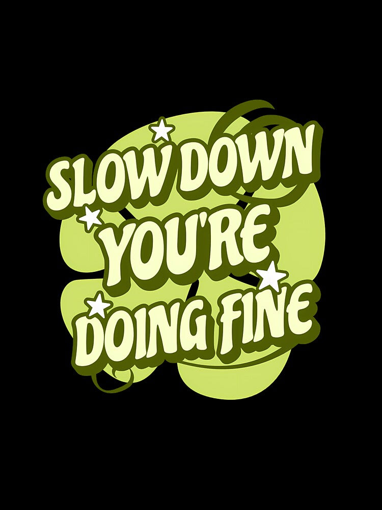 Slow Down You're Doing Fine by DesignsDominus T-Shirts, Hoodie, Sweatshirt | BlankRebels.com (Image 3)