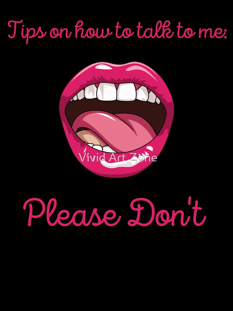 Tips on How to Talk to Me: Please Don't by Vivid Art Zone T-Shirts, Hoodie, Sweatshirt | BlankRebels.com (Image 3)
