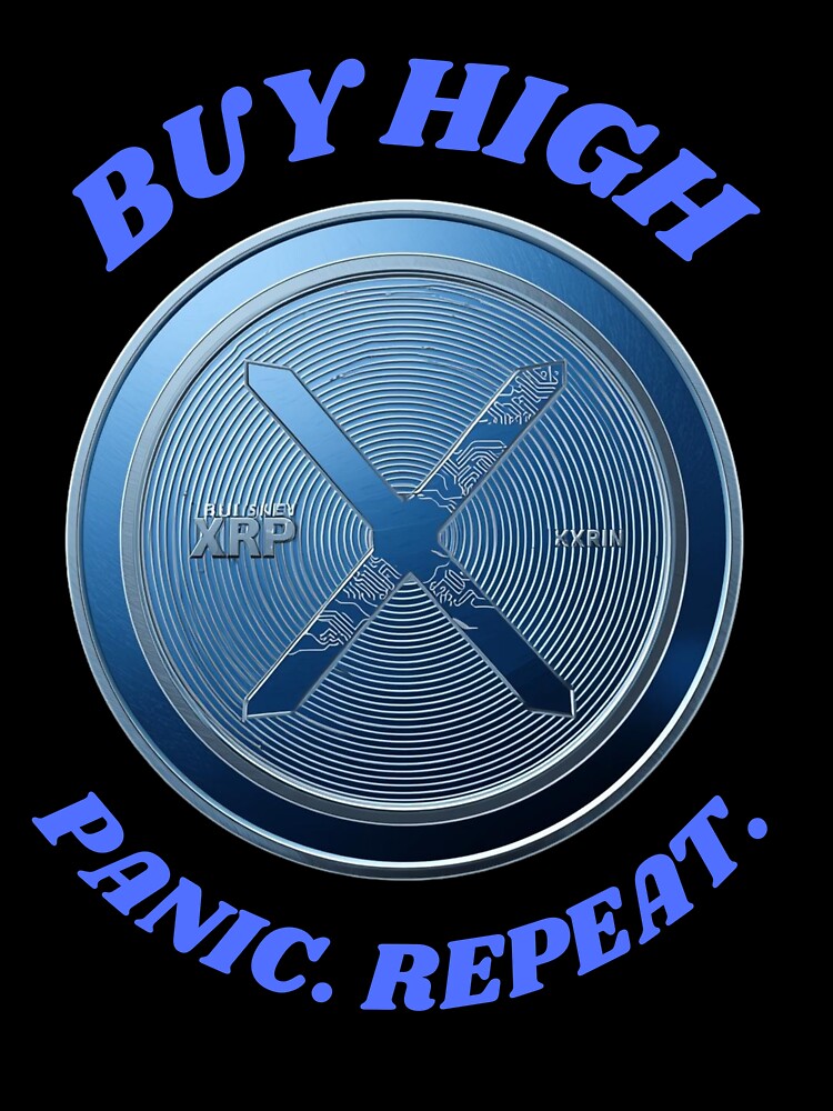 Buy High Panic Repeat – XRP Crypto Investor Humor by LintonGriffin T-Shirts, Hoodie, Sweatshirt | BlankRebels.com (Image 3)