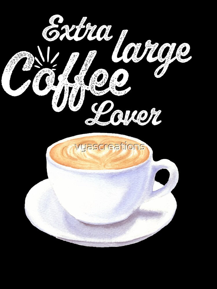 Extra large coffee lover by vyascreations T-Shirts, Hoodie, Sweatshirt | BlankRebels.com (Image 3)
