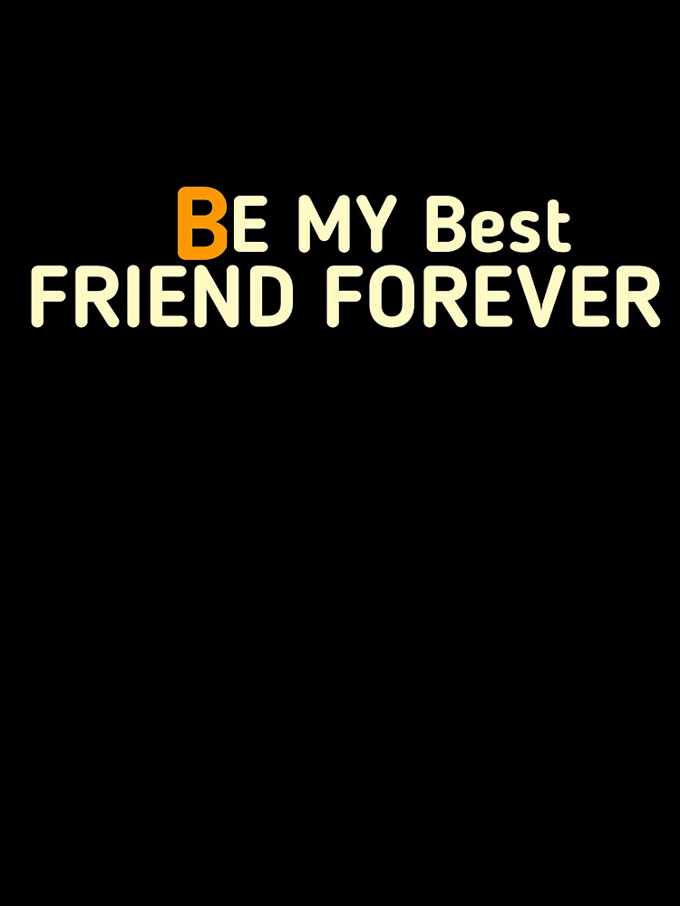 Be my best friend forever , best friend quotes, best friends design by Menariya T-Shirts, Hoodie, Sweatshirt (Image 3)