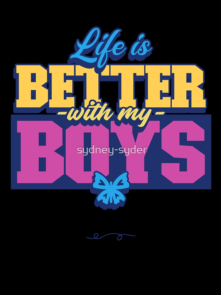 Life is better with my boys by sydney-syder T-Shirts, Hoodie, Sweatshirt | BlankRebels.com (Image 3)