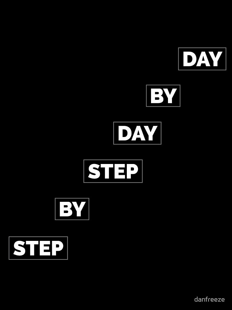 Step by step day by day. don't forget the inspirational word by danfreeze T-Shirts, Hoodie, Sweatshirt (Image 3)