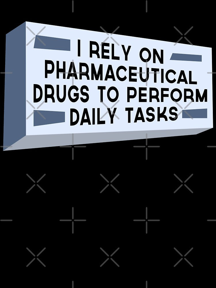 I rely on pharmeceutical drugs to perform daily task by SIRAKIRI T-Shirts, Hoodie, Sweatshirt | BlankRebels.com (Image 3)