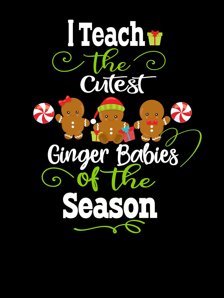 Christmas Teacher Holiday Gift I Teach the Cutest Ginger Babies by Sapphire Star T-Shirts, Hoodie, Sweatshirt (Image 3)