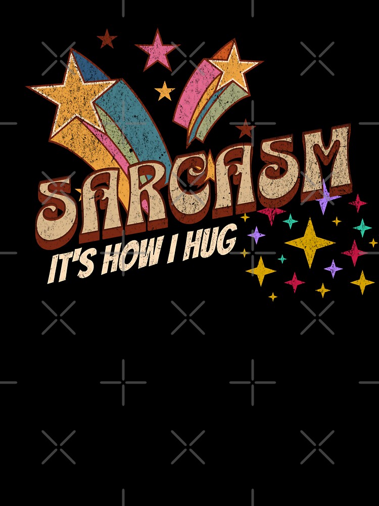 sarcasm it's how i hug Retro Vintage Stars by WhistlingSnail T-Shirts, Hoodie, Sweatshirt | BlankRebels.com (Image 3)