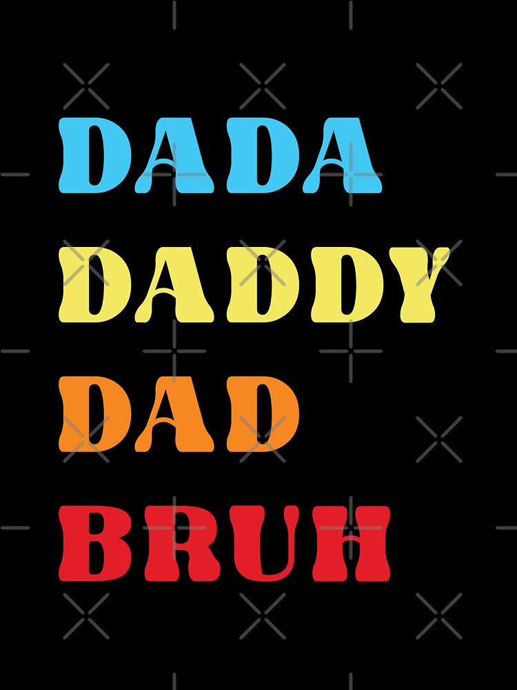 Dada Daddy Dada Bruh by RoroArtsNDesign T-Shirts, Hoodie, Sweatshirt | BlankRebels.com (Image 3)