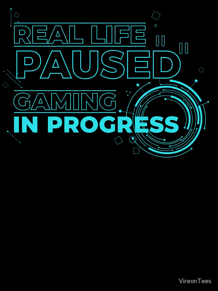 Real Life Paused. Gaming in Progress. by VireonTees T-Shirts, Hoodie, Sweatshirt | BlankRebels.com (Image 3)