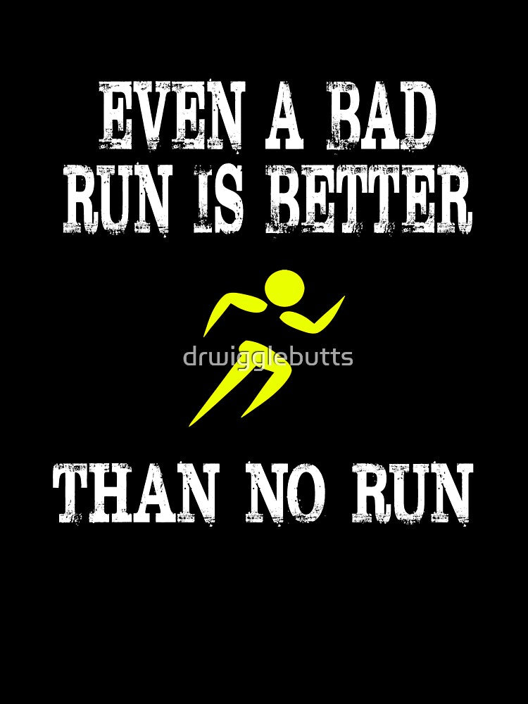 Funny Running Design Even a Bad Run by drwigglebutts T-Shirts, Hoodie, Sweatshirt | BlankRebels.com (Image 3)