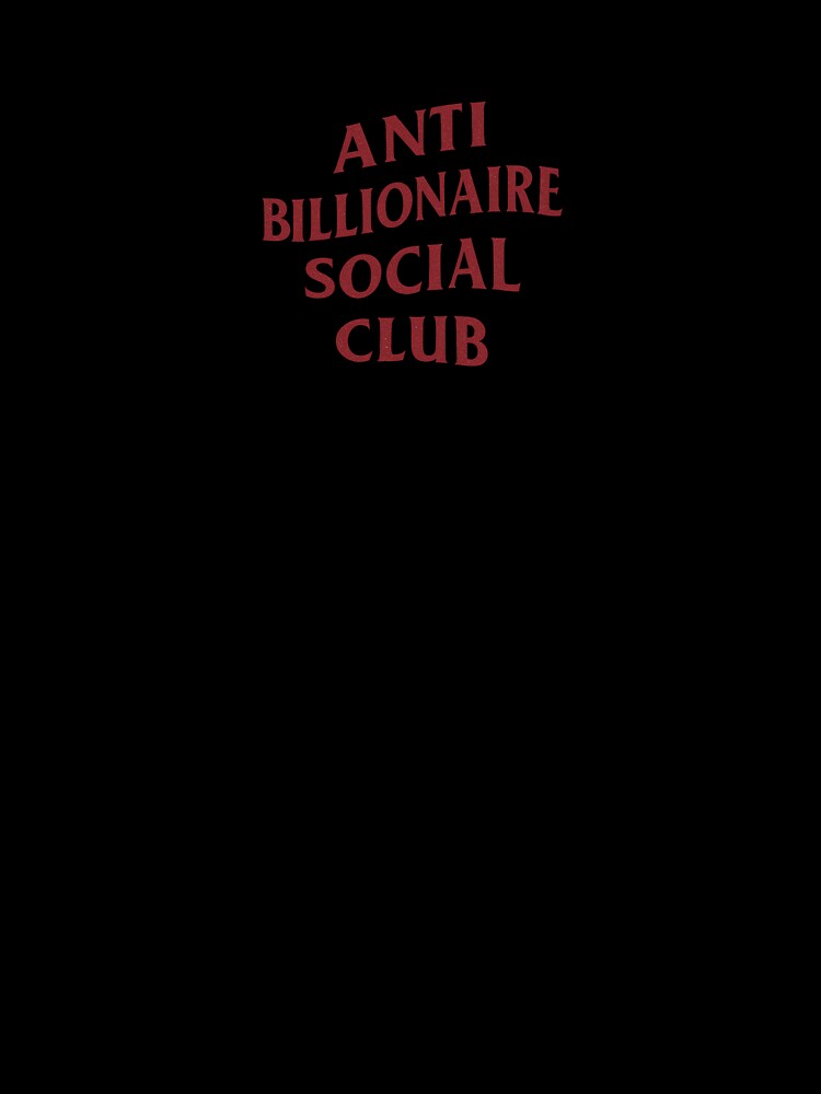 Anti Billionaire Social Club by OuttaOrbitSlaps T-Shirts, Hoodie, Sweatshirt | BlankRebels.com (Image 3)