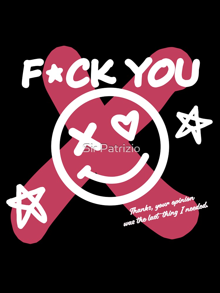 Fuck You! - Thanks for Your Opinion.. | Savage Streetwear by Sir Patrizio T-Shirts, Hoodie, Sweatshirt (Image 3)