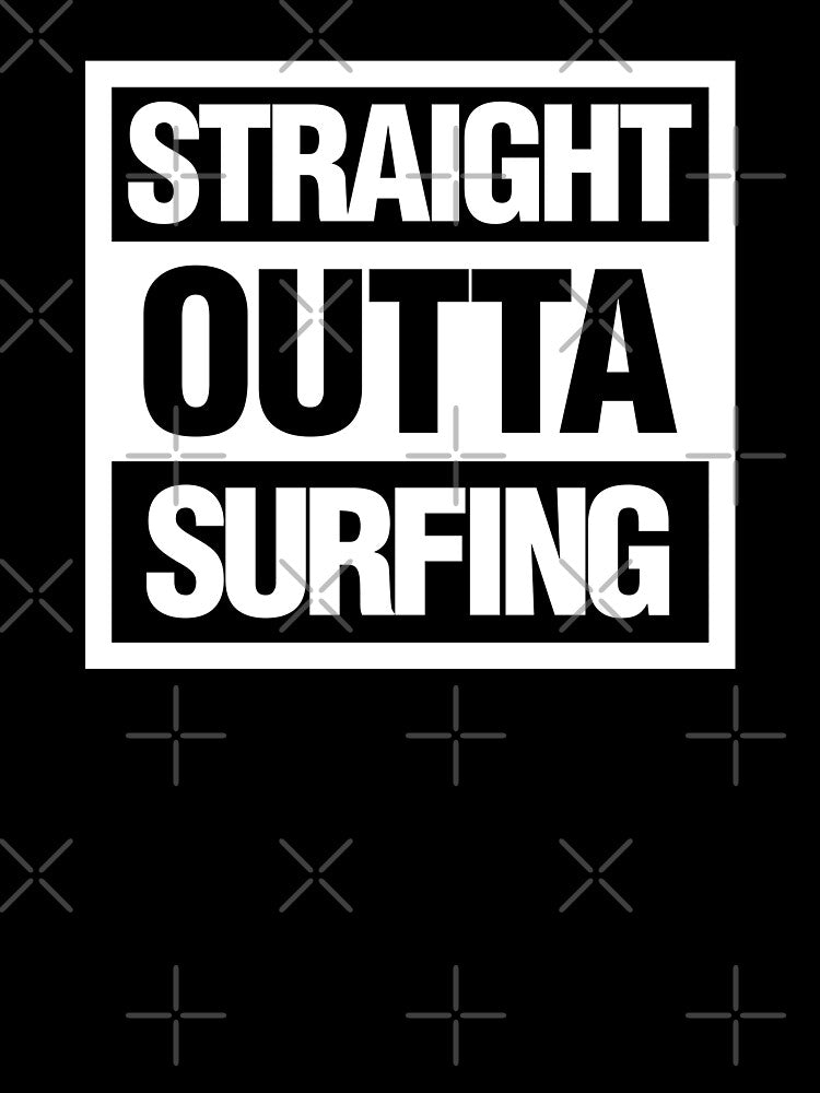 Straight Outta Surfing T-Shirts, Hoodie, Sweatshirt