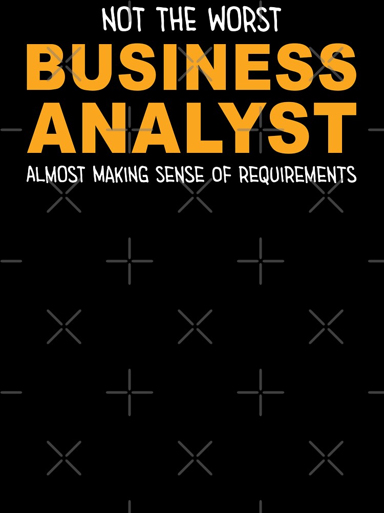 NOT THE WORST BUSINESS ANALYST by Office Geek Shop