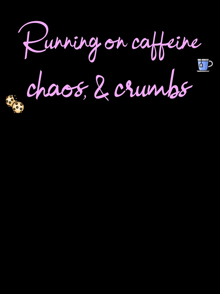 Running on caffeine, chaos, and crumbs by JoliebyLCG T-Shirts, Hoodie, Sweatshirt | BlankRebels.com (Image 3)