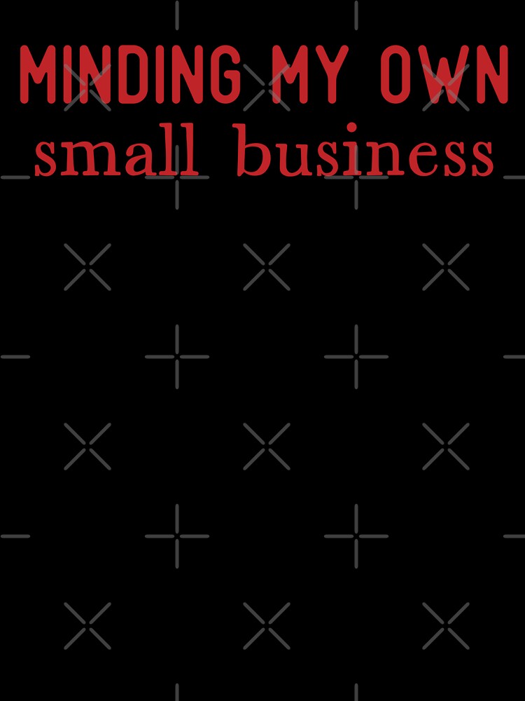 Minding My Own Small Business by S Cube Design T-Shirts, Hoodie, Sweatshirt | BlankRebels.com (Image 3)