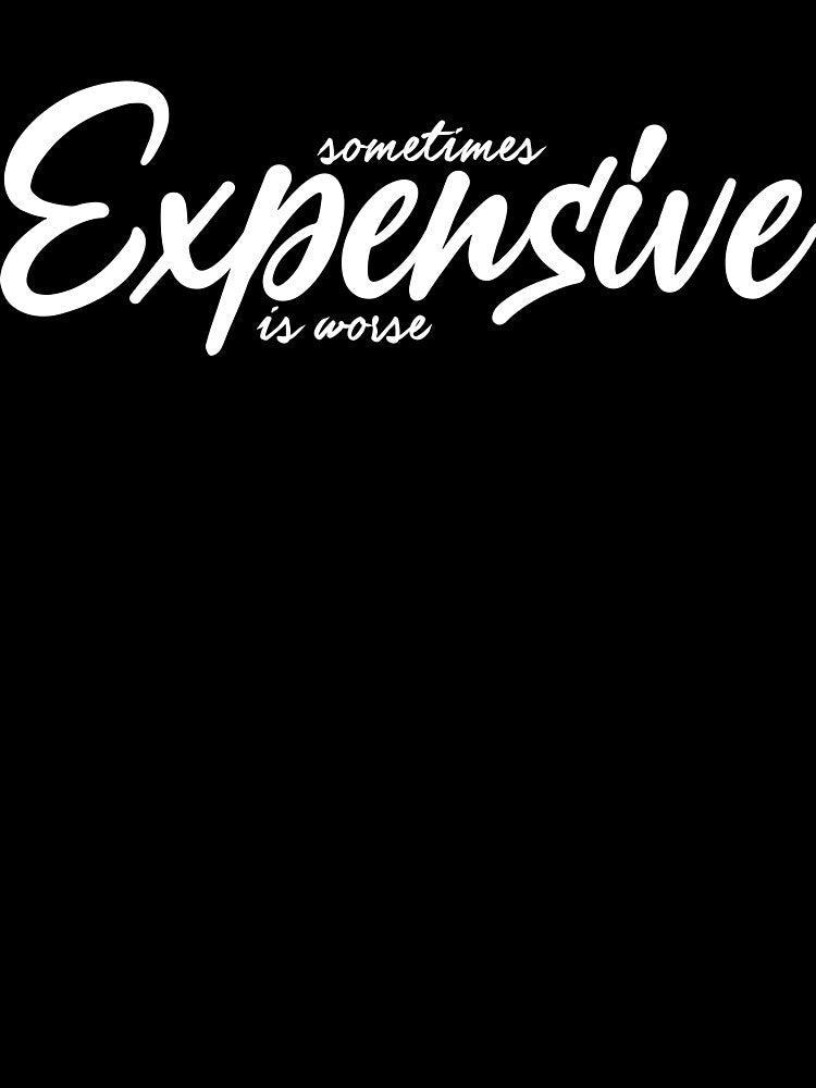Sometimes Expensive is Worse by Daniela157