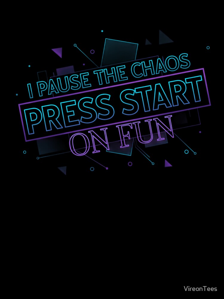 I Pause Chaos. Press Start Fun T-Shirts, Hoodie, Sweatshirt