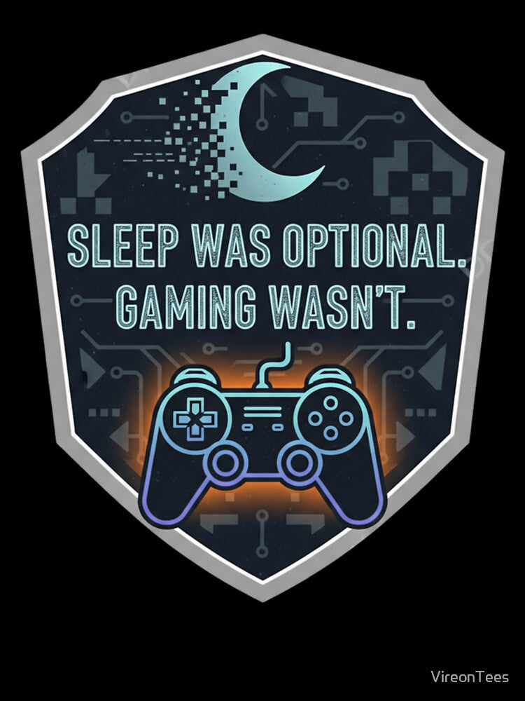 Sleep Was Optional. Gaming Wasn’T T-Shirts, Hoodie, Sweatshirt