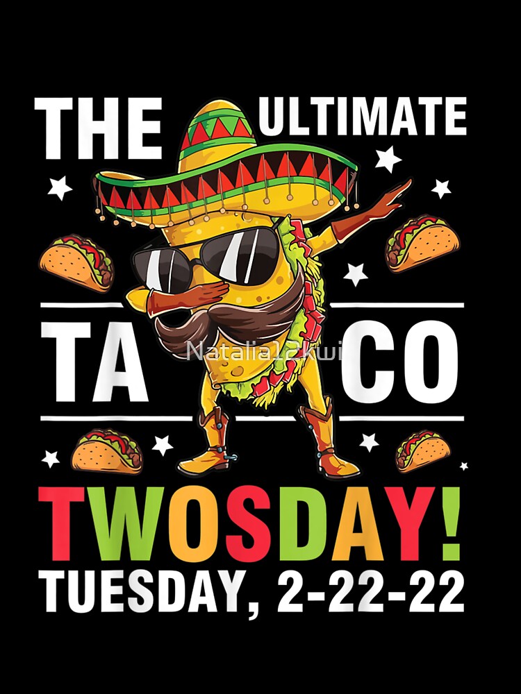 Taco Dabbing Stars The Ultimate Taco Twosday Tuesday 2-22-22 by Natalia12kwi T-Shirts, Hoodie, Sweatshirt (Image 3)