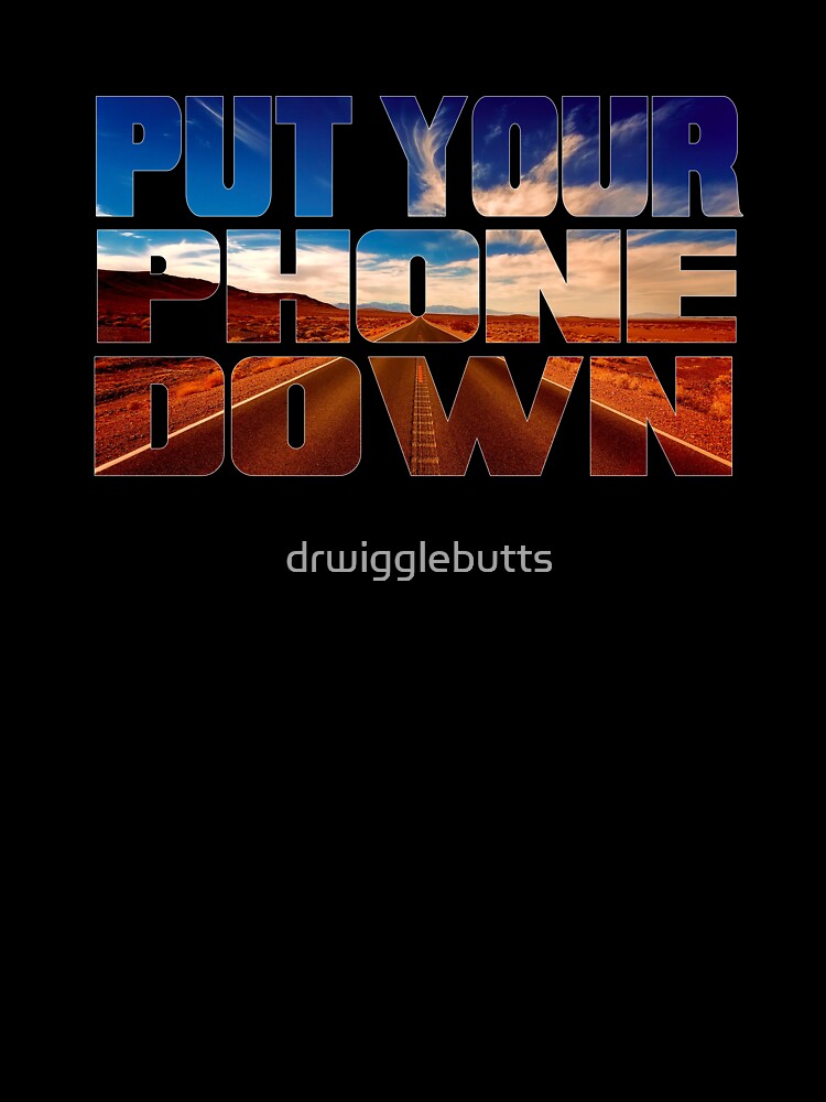 Desert Motivational Design Put Your Phone Down by drwigglebutts T-Shirts, Hoodie, Sweatshirt | BlankRebels.com (Image 3)