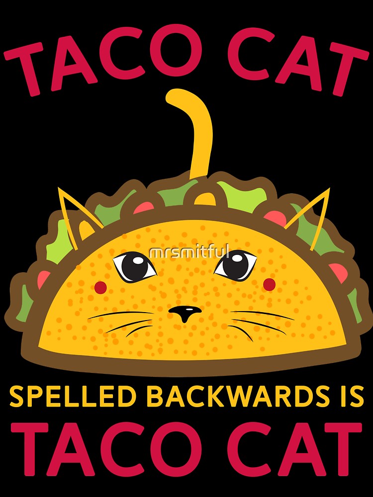 Taco Cat Spelled Backwards Is Taco Cat - Taco Cat Shirt by mrsmitful Hoodie, Sweatshirt | BlankRebels.com (Image 3)