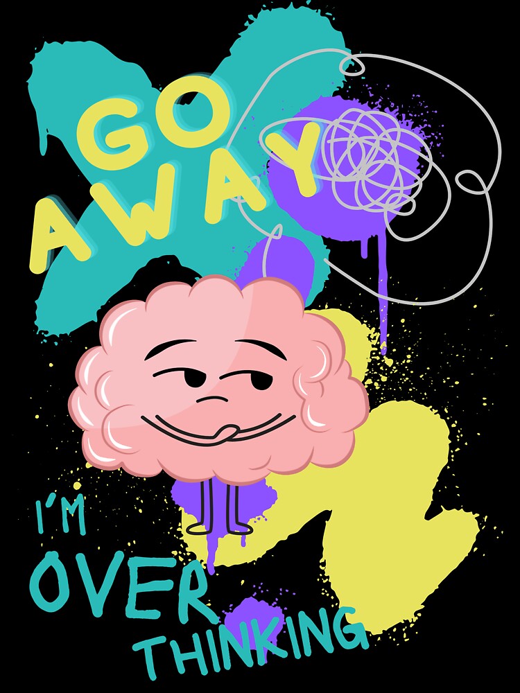 Go away I'm overthinking by TertlPeak by kaez T-Shirts, Hoodie, Sweatshirt | BlankRebels.com (Image 3)