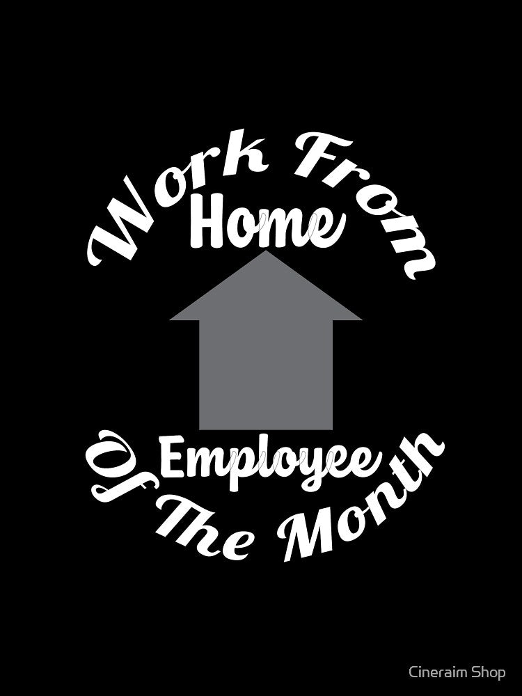 Work From Home Employee Of The Month by Cineraim Shop T-Shirts, Hoodie, Sweatshirt | BlankRebels.com (Image 3)