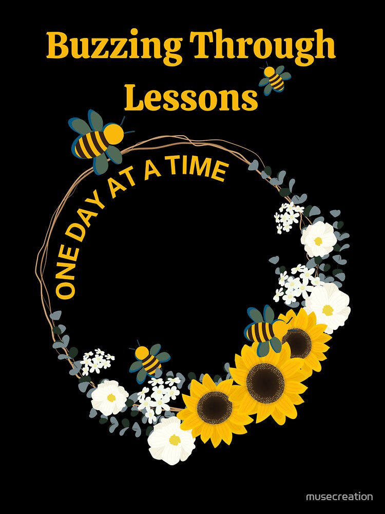 Buzzing Through Lessons One Day At A Time by musecreation T-Shirts, Hoodie, Sweatshirt | BlankRebels.com (Image 3)