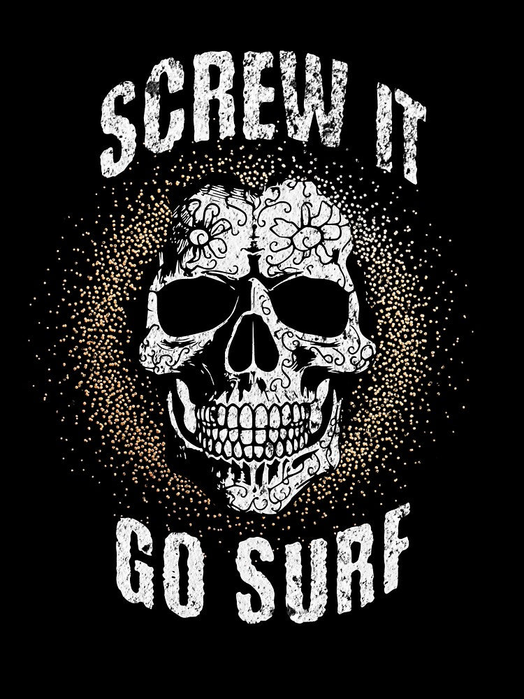 Screw It...Go Surf by GC Print Vault T-Shirts, Hoodie, Sweatshirt | BlankRebels.com (Image 3)