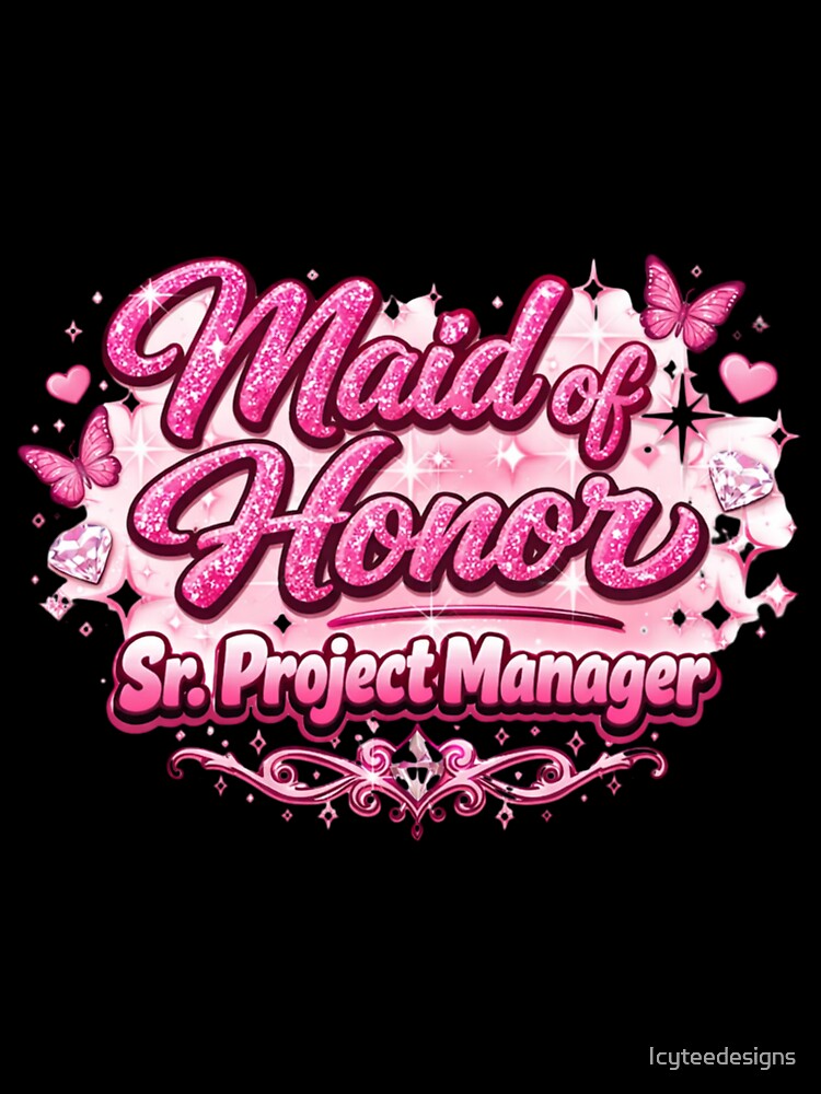 Funny Maid of Honor Project Manager Wedding by Icyteedesigns T-Shirts, Hoodie, Sweatshirt | BlankRebels.com (Image 3)