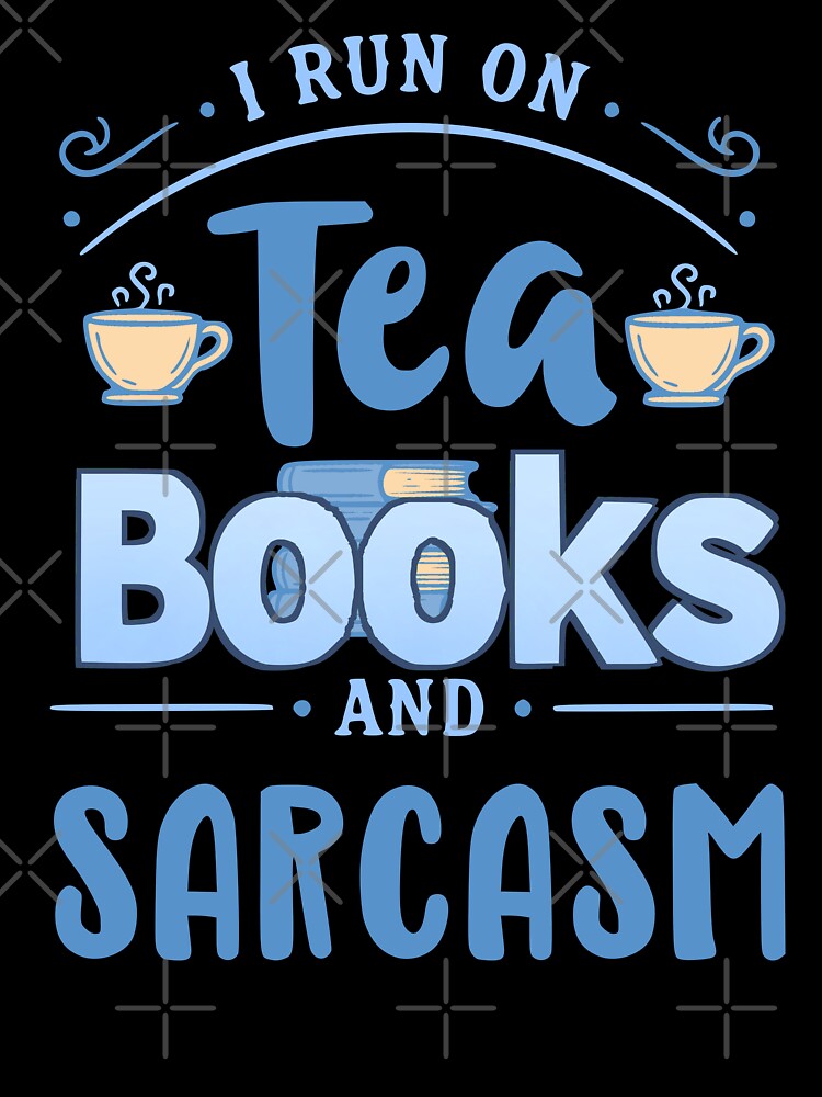 I run on Tea Books and Sarcasm by FandomizedRose T-Shirts, Hoodie, Sweatshirt | BlankRebels.com (Image 3)