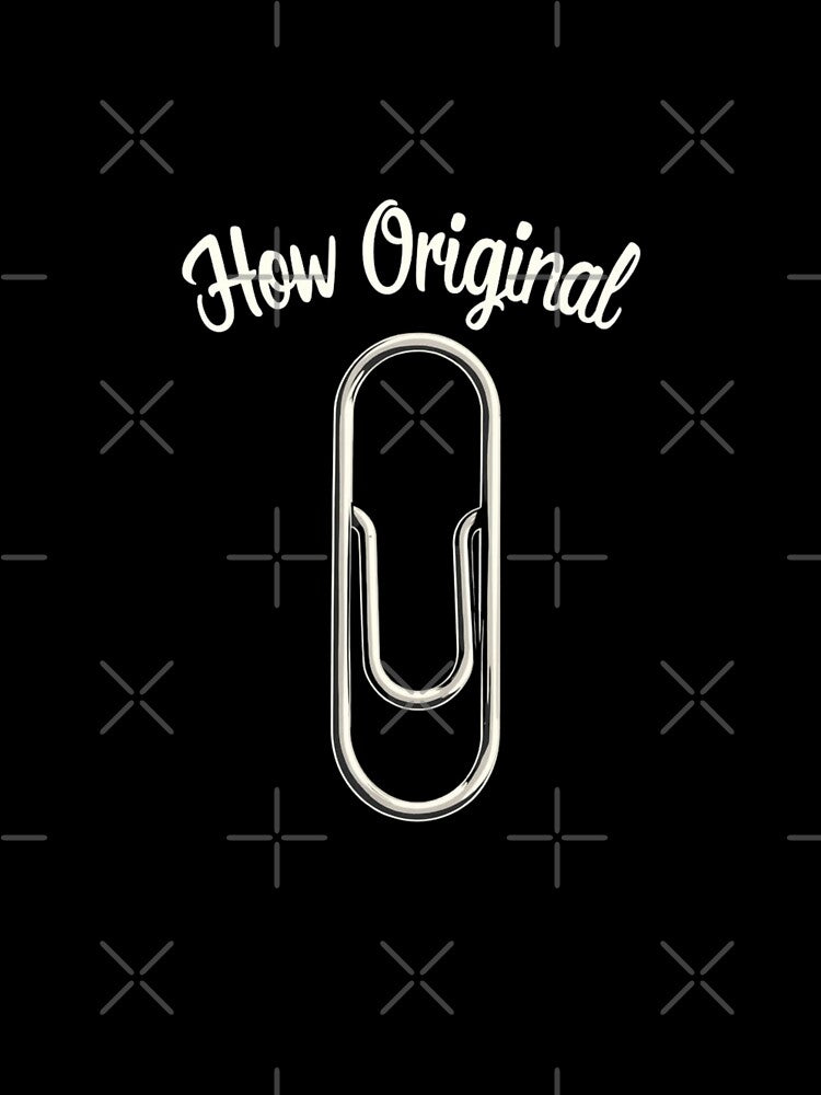 Sarcastic paper clip "How Original" by nbg2012 T-Shirts, Hoodie, Sweatshirt | BlankRebels.com (Image 3)