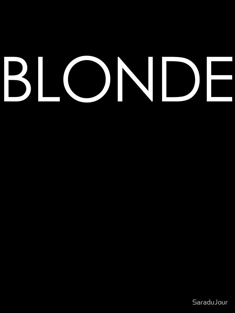 Blonde - White Typography on Black by SaraduJour T-Shirts, Hoodie, Sweatshirt | BlankRebels.com (Image 3)