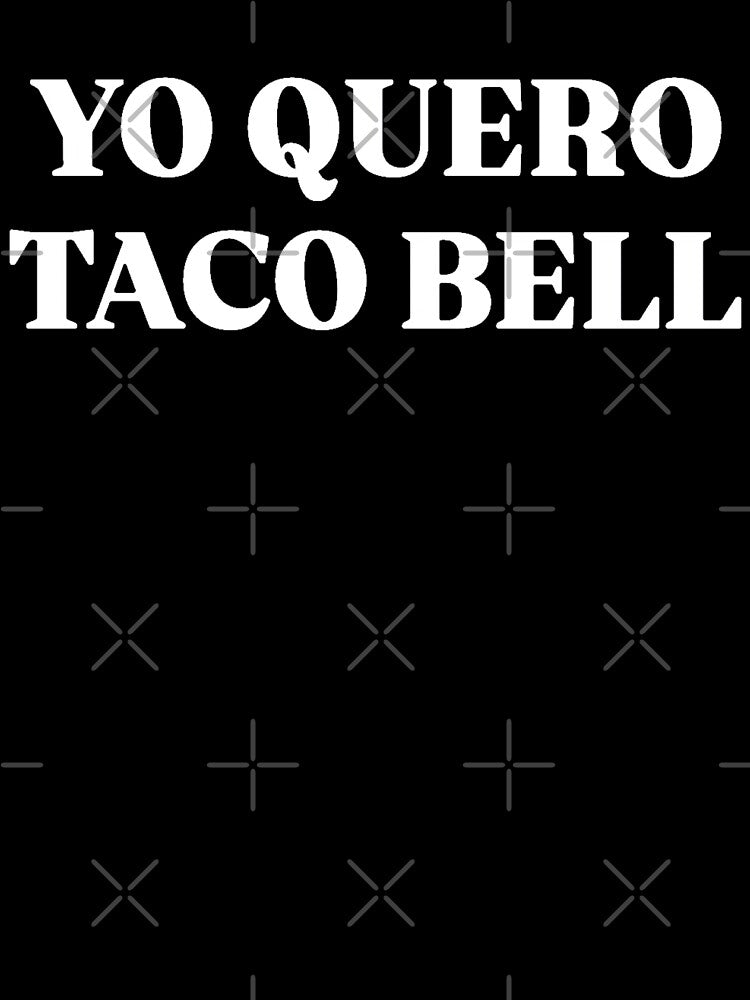 YO QUERO TACO BELL by SAY WHAT?