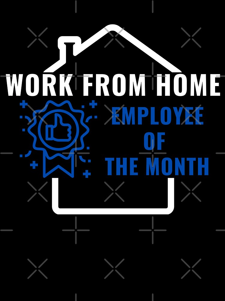 Work from home employee of the month by Nanahnania T-Shirts, Hoodie, Sweatshirt | BlankRebels.com (Image 3)