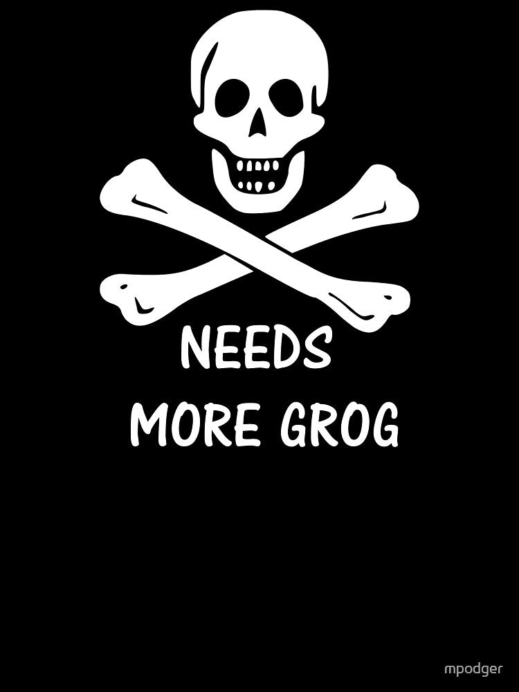 Pirate 9 NEEDS MORE GROG by mpodger T-Shirts, Hoodie, Sweatshirt | BlankRebels.com (Image 3)