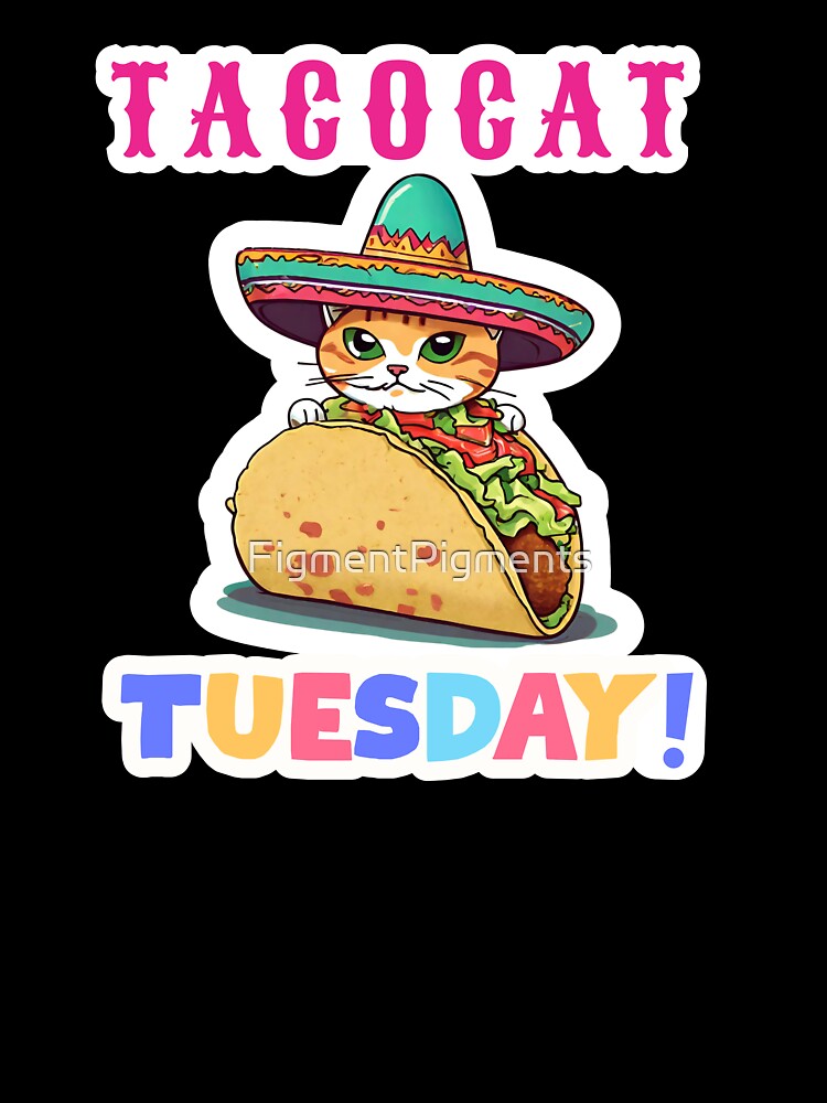 Tacocat Tuesday Taco Tuesday by FigmentPigments T-Shirts, Hoodie, Sweatshirt | BlankRebels.com (Image 3)