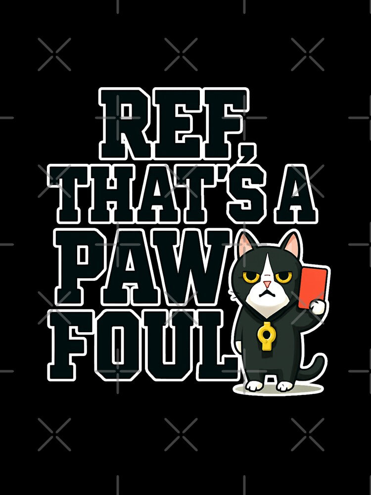 Ref, That's a Paw Foul! — Bold Sarcastic Football Quote with Cat by catastrocat