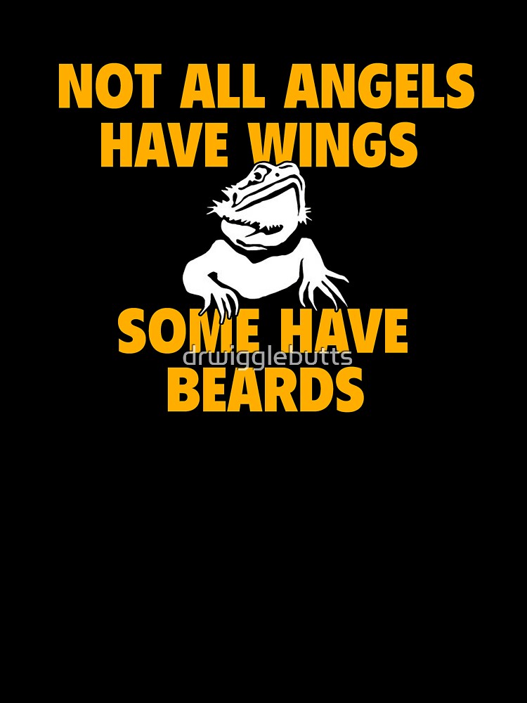 Bearded Dragon Not All Angels Have Wings, Some Have Beards by drwigglebutts T-Shirts, Hoodie, Sweatshirt (Image 3)