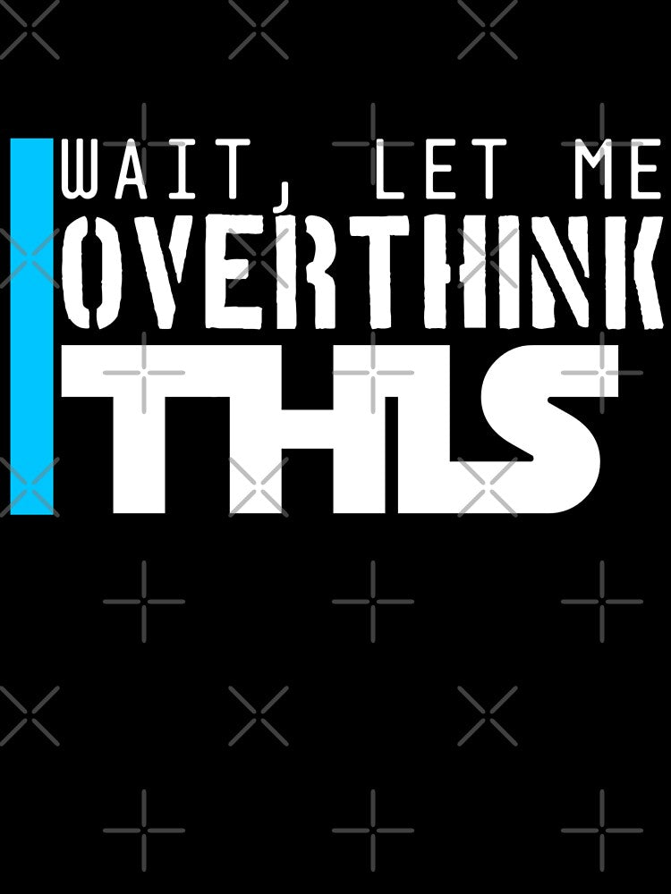 Wait, let me overthink this by Shirt-Sphere Hoodie, Sweatshirt | BlankRebels.com (Image 3)