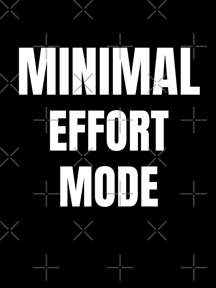 Minimal Effort Mode – Funny Work Sarcasm T-Shirt by FINE.™ Hoodie, Sweatshirt | BlankRebels.com (Image 3)
