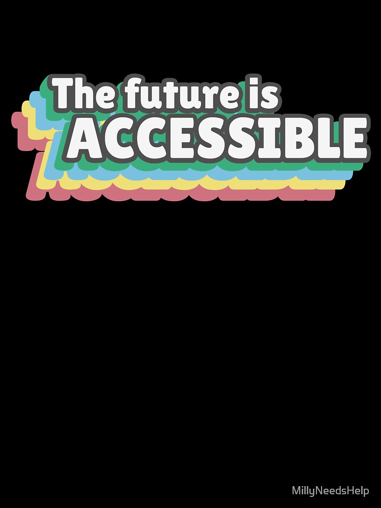 The future is accessible by MillyNeedsHelp T-Shirts, Hoodie, Sweatshirt | BlankRebels.com (Image 3)