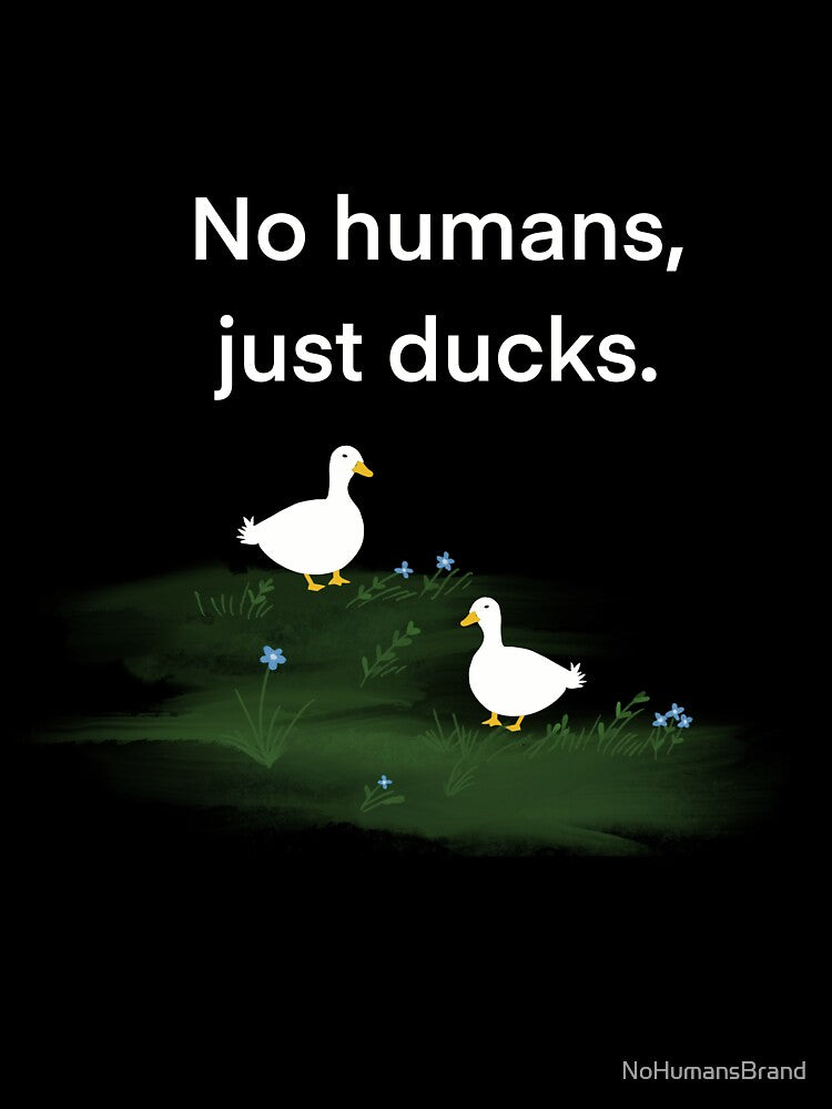 No Humans, Just Ducks by NoHumansBrand T-Shirts, Hoodie, Sweatshirt | BlankRebels.com (Image 3)