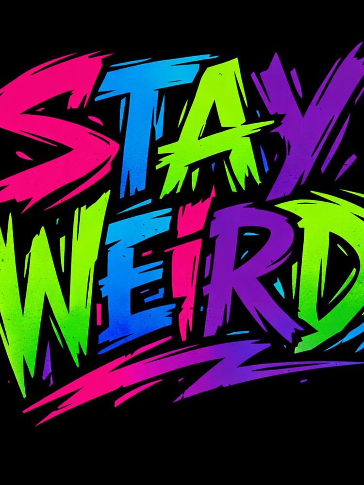 Stay Weird Colorful Abstract Typography – Modern Street Art Text Design by NomadUSArt T-Shirts, Hoodie, Sweatshirt (Image 3)