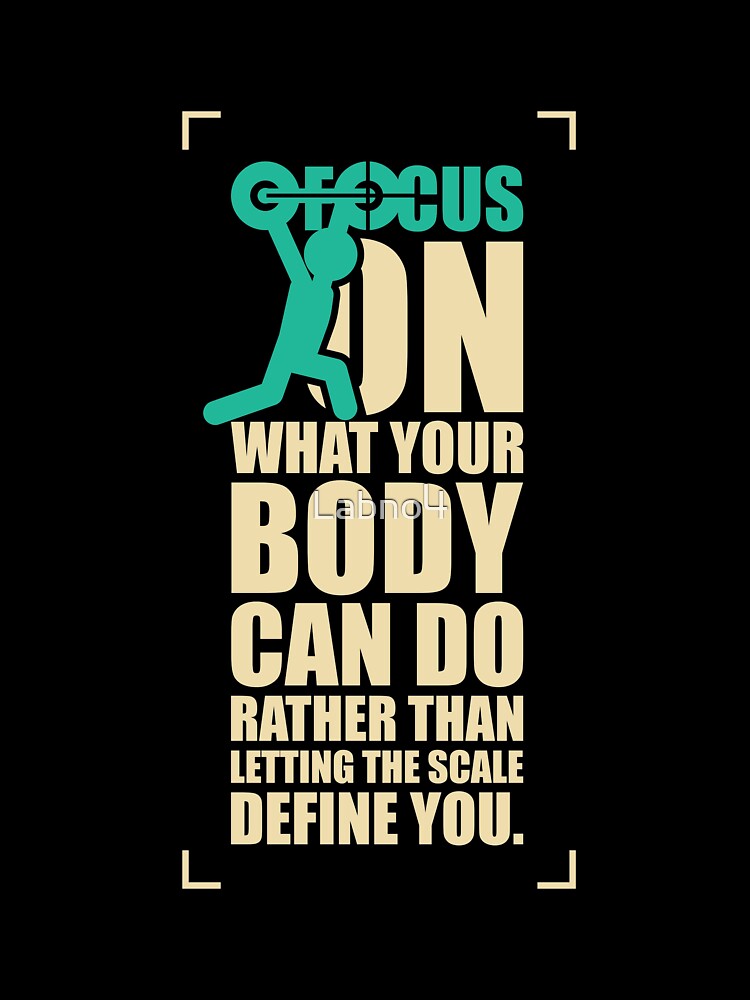 Focus On What Your Body Can Do Rather Than Letting The Scale Define You. – Gym Inspirational Quotes by Labno4... (Image 3)