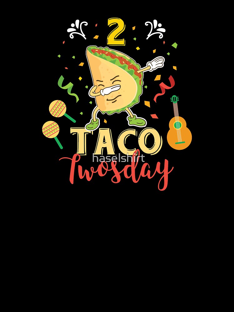 Tacos  2 Taco Twosday Dabbing Festive Birthday Gift by haselshirt T-Shirts, Hoodie, Sweatshirt | BlankRebels.com (Image 3)
