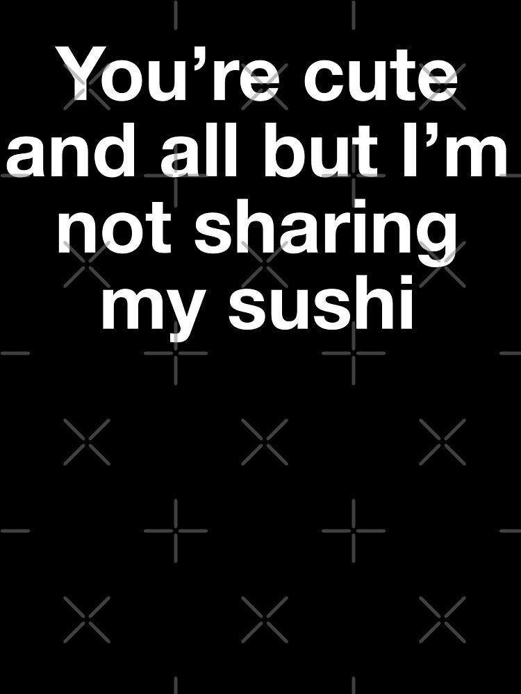 Funny Sushi Lover Shirt - Not Sharing My Sushi T-Shirt by Victor Shadehorn Hoodie, Sweatshirt | BlankRebels.com (Image 3)