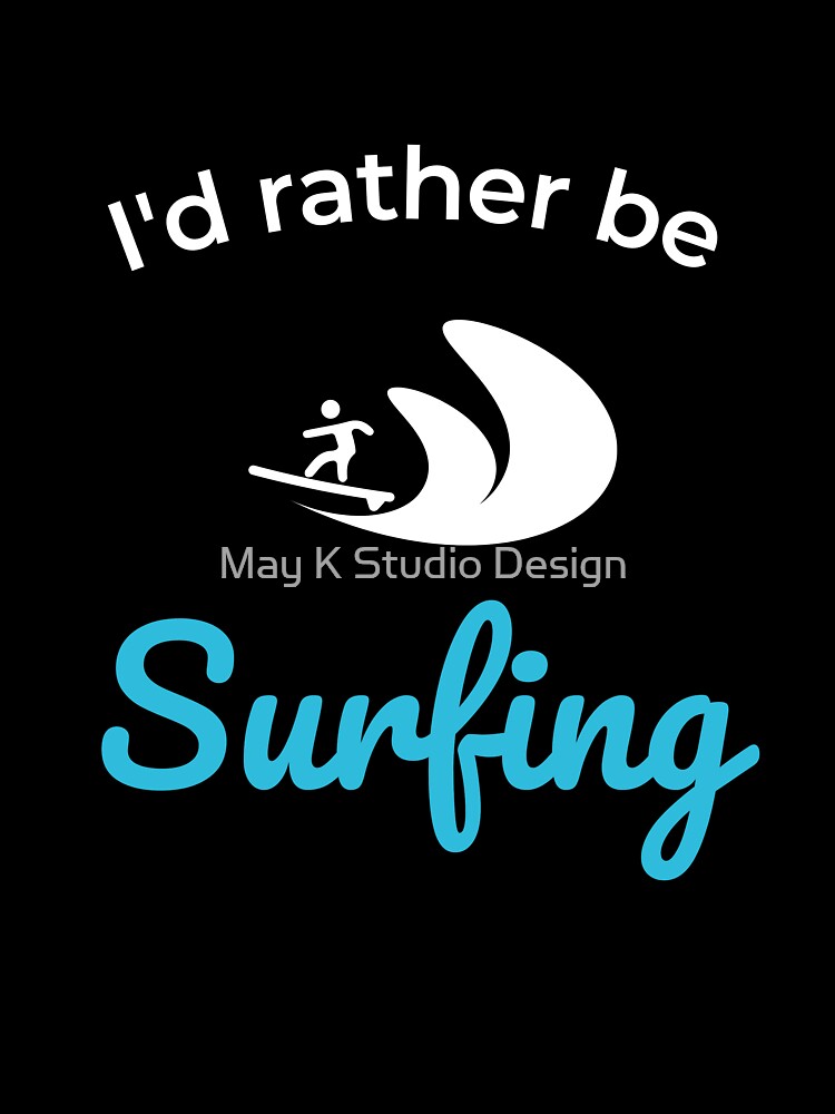 I’d rather be surfing Unisex T-Shirt, Surfing lover, Surfing Party, Surfer Gift, Surfing sport Surfing shirts,... (Image 3)