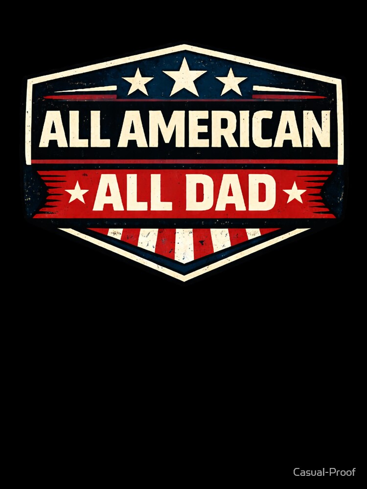 All American All Dad – Patriotic Dad by Casual-Proof T-Shirts, Hoodie, Sweatshirt | BlankRebels.com (Image 3)